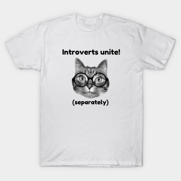 Introverts unite! (separately) T-Shirt by Purrfect